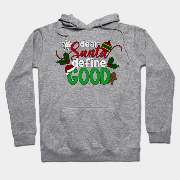 Funny Dear Santa Define Good Christmas Quote Hoodie by Jasmine Anderson